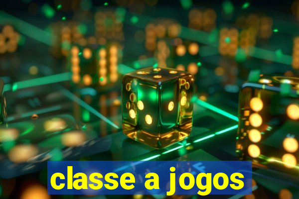 classe a jogos